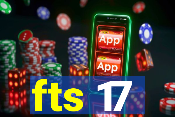 fts 17